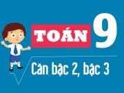 Các dạng toán về căn bậc 2, căn bậc 3 và cách giải Toán 9 (cực hay)